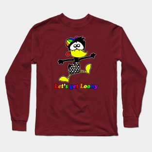 Let's Get Loony Long Sleeve T-Shirt